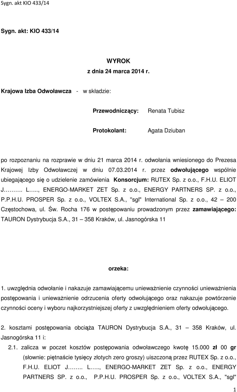 ., ENERGO-MARKET ZET Sp. z o.o., ENERGY PARTNERS SP. z o.o., P.P.H.U. PROSPER Sp. z o.o., VOLTEX S.A., ''sgl" International Sp. z o.o., 42 200 Częstochowa, ul. Św.