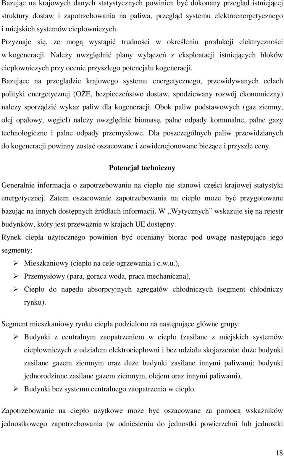 Należy uwzględnić plany wyłączeń z eksploatacji istniejących bloków ciepłowniczych przy ocenie przyszłego potencjału kogeneracji.