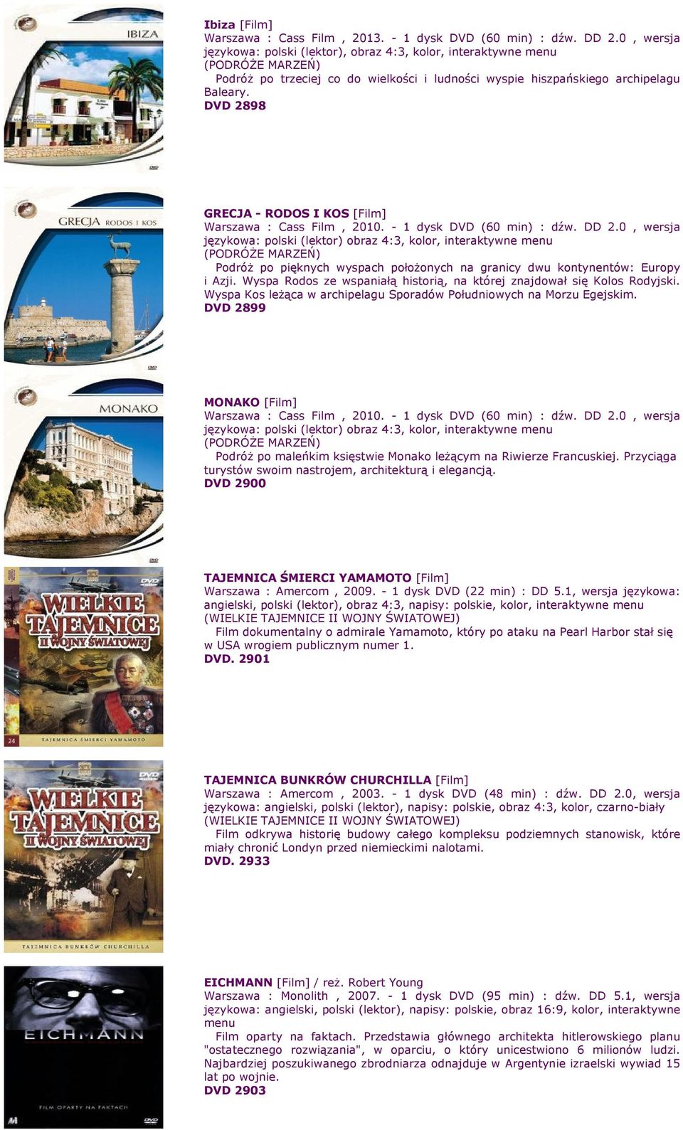 DVD 2898 GRECJA - RODOS I KOS [Film] Warszawa : Cass Film, 2010. - 1 dysk DVD (60 min) : dźw. DD 2.