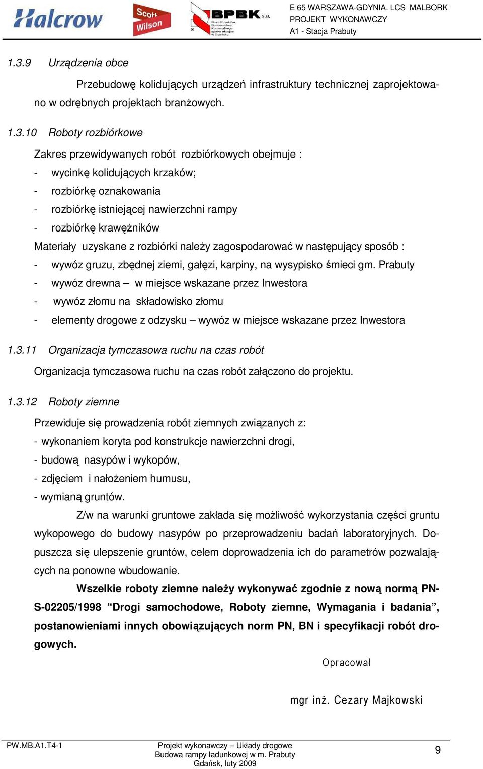 sposób : - wywóz gruzu, zbędnej ziemi, gałęzi, karpiny, na wysypisko śmieci gm.