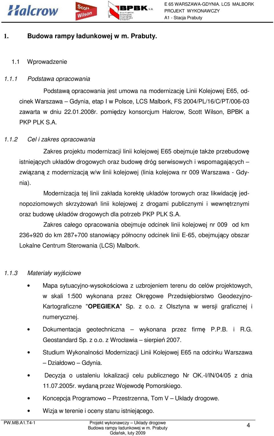 drogowych oraz budowę dróg serwisowych i wspomagających związaną z modernizacją w/w linii kolejowej (linia kolejowa nr 009 Warszawa - Gdynia).