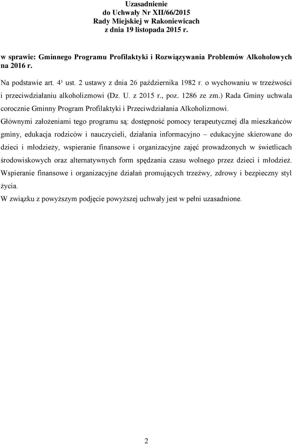 ) Rada Gminy uchwala corocznie Gminny Program Profilaktyki i Przeciwdziałania Alkoholizmowi.