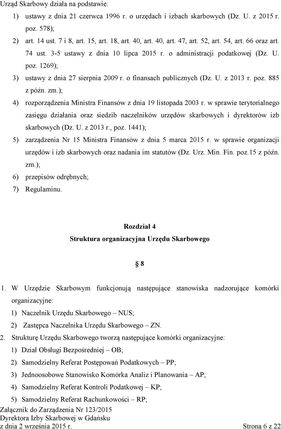 poz. 885 z późn. zm.); 4) rozporządzenia Ministra Finansów z dnia 19 listopada 2003 r.