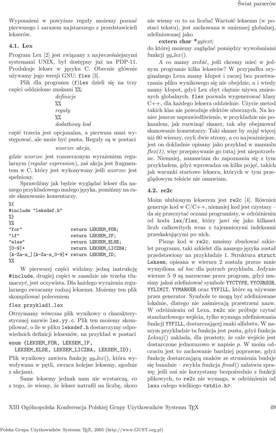 Plik dla programu(f)lex dzieli się na trzy części oddzielone znakami: definicje reguły dodatkowy kod część trzecia jest opcjonalna, a pierwsza musi występować, ale może być pusta.