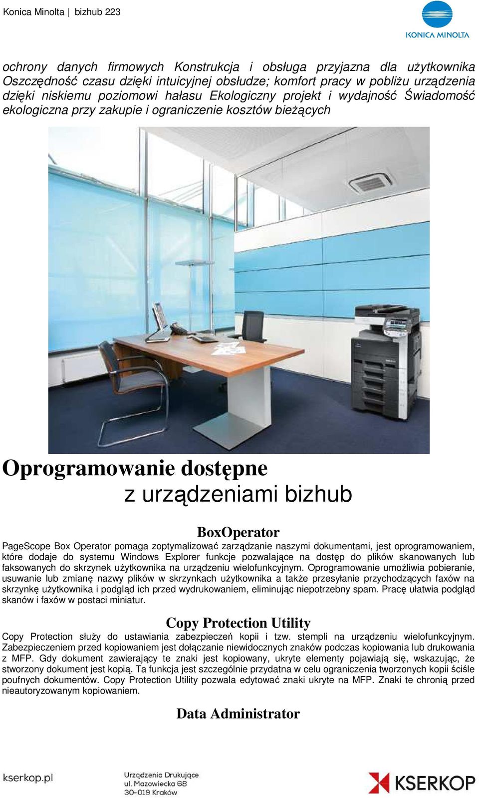 zarządzanie naszymi dokumentami, jest oprogramowaniem, które dodaje do systemu Windows Explorer funkcje pozwalające na dostęp do plików skanowanych lub faksowanych do skrzynek użytkownika na