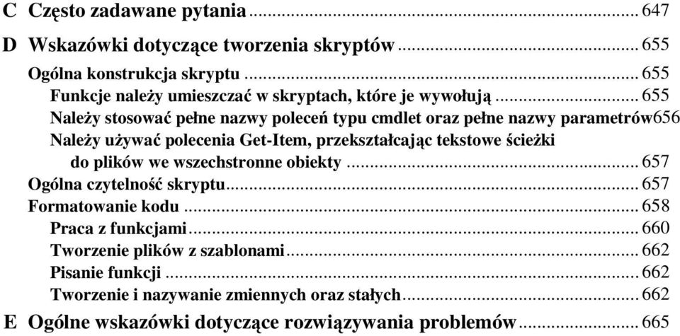 .. 655 NaleŜy stosować pełne nazwy poleceń typu cmdlet oraz pełne nazwy parametrów656 NaleŜy uŝywać polecenia Get-Item, przekształcając tekstowe ścieŝki do