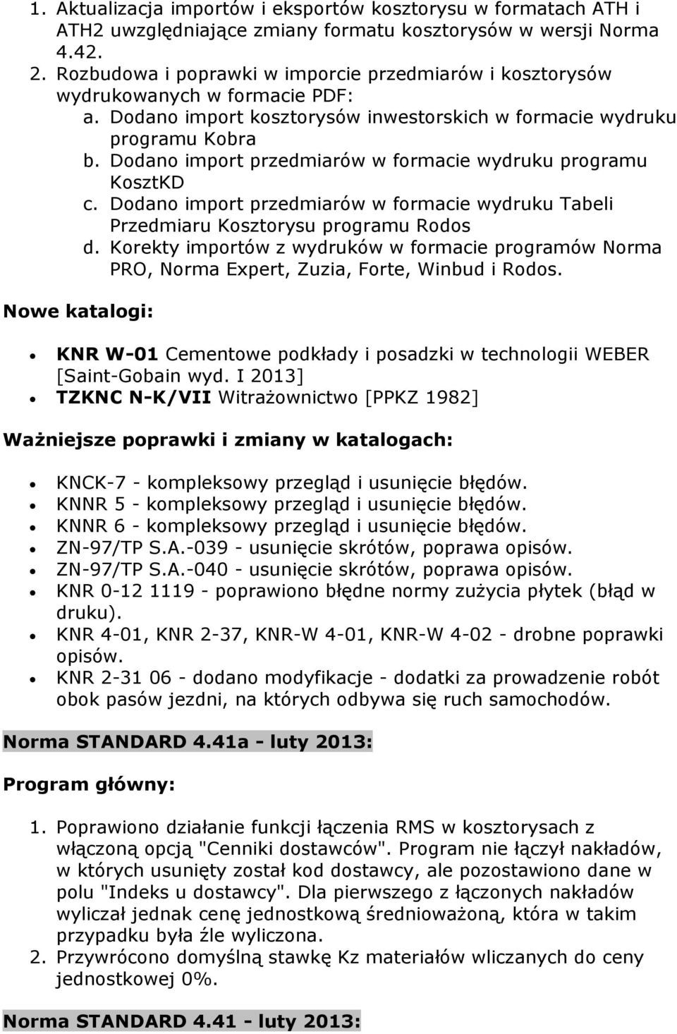 Dodano import przedmiarów w formacie wydruku programu KosztKD c. Dodano import przedmiarów w formacie wydruku Tabeli Przedmiaru Kosztorysu programu Rodos d.