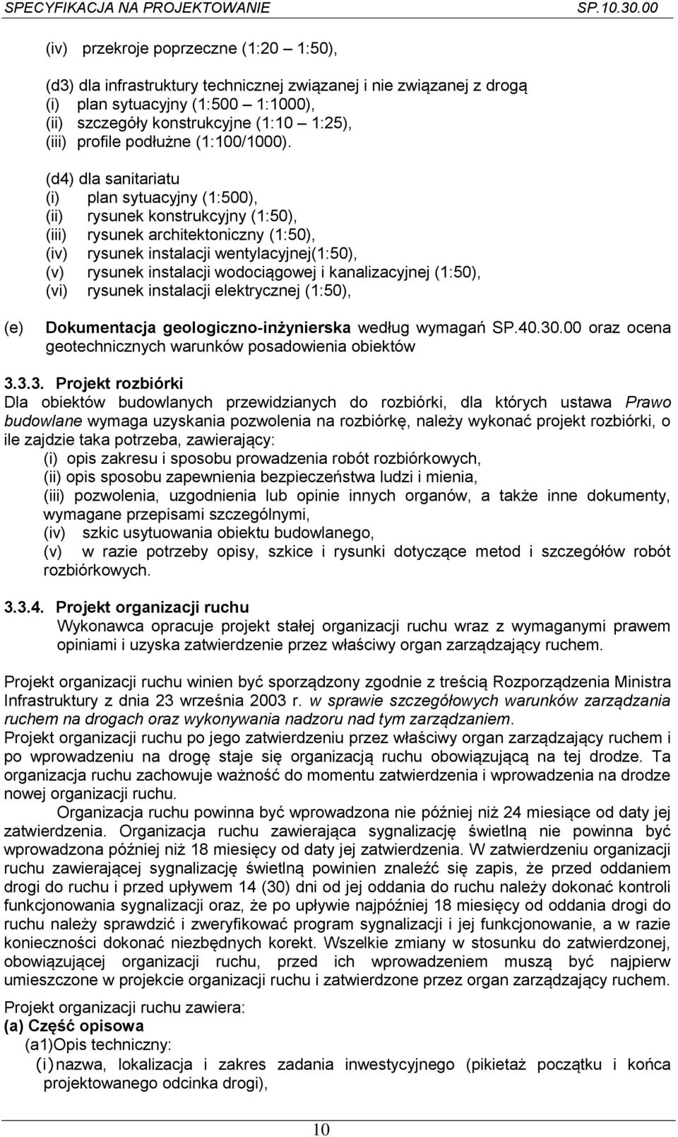 (d4) dla sanitariatu (i) plan sytuacyjny (1:500), (ii) rysunek konstrukcyjny (1:50), (iii) rysunek architektoniczny (1:50), (iv) rysunek instalacji wentylacyjnej(1:50), (v) rysunek instalacji