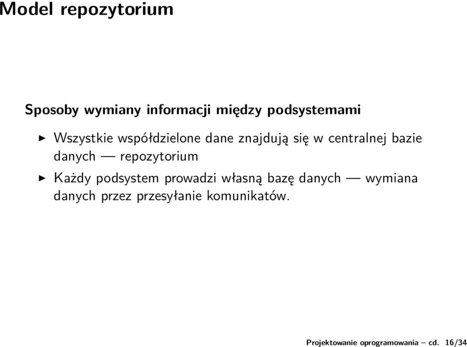 podsystemami Wszystkie współdzielone dane znajdują się w centralnej