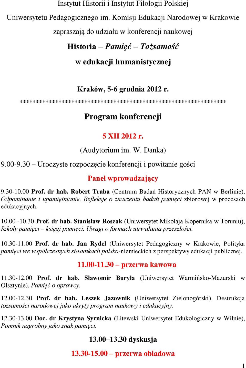 **************************************************************** Program konferencji 5 XII 2012 r. (Audytorium im. W. Danka) 9.00-9.