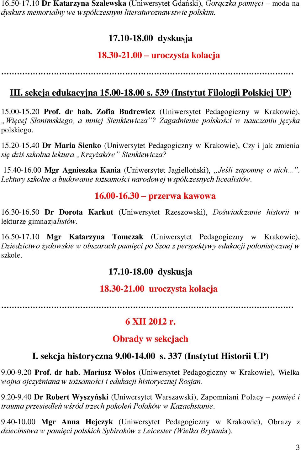 Zofia Budrewicz (Uniwersytet Pedagogiczny w Krakowie), Więcej Słonimskiego, a mniej Sienkiewicza? Zagadnienie polskości w nauczaniu języka polskiego. 15.20-15.