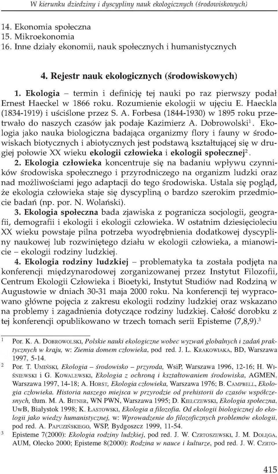 Forbesa (1844-1930) w 1895 roku przetrwało do naszych czasów jak podaje Kazimierz A. Dobrowolski1.