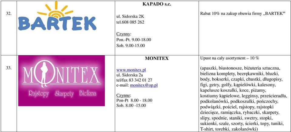 00 Upust na cały asortyment 10 % (apaszki, biustonosze, biżuteria sztuczna, bielizna komplety, bezrękawniki, bluzki, body, bokserki, czapki, chustki, długopisy, figi, getry, golfy,