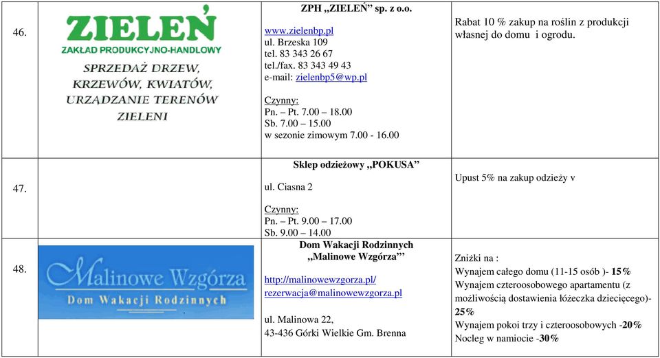 00 Dom Wakacji Rodzinnych Malinowe Wzgórza http://malinowewzgorza.pl/ rezerwacja@malinowewzgorza.pl ul. Malinowa 22, 43-436 Górki Wielkie Gm.