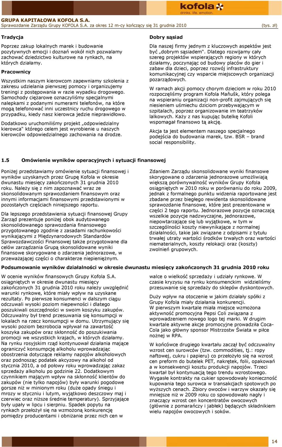 Pracownicy Wszystkim naszym kierowcom zapewniamy szkolenia z zakresu udzielania pierwszej pomocy i organizujemy treningi z postępowania w razie wypadku drogowego.