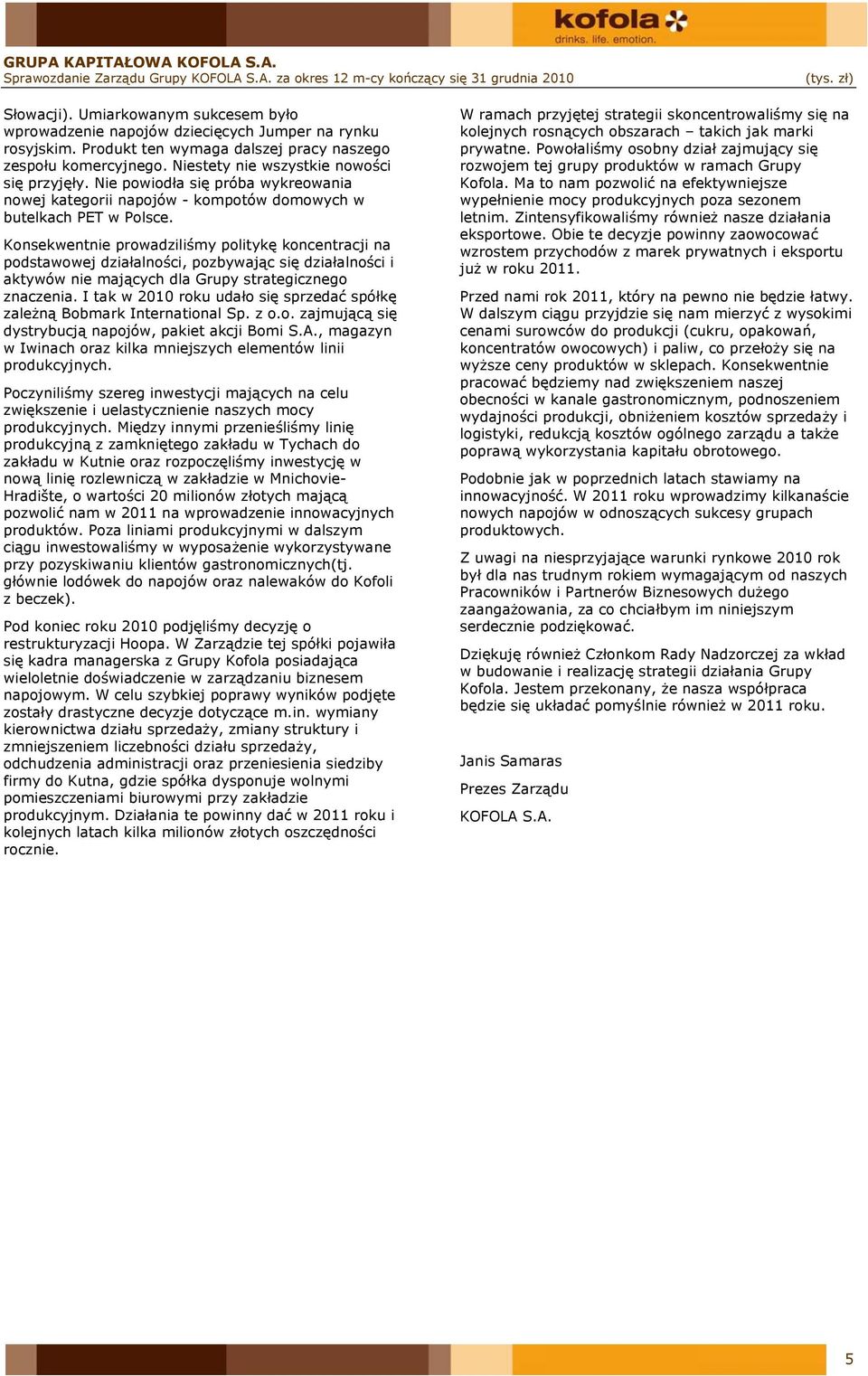 Nie powiodła się próba wykreowania nowej kategorii napojów - kompotów domowych w butelkach PET w Polsce.