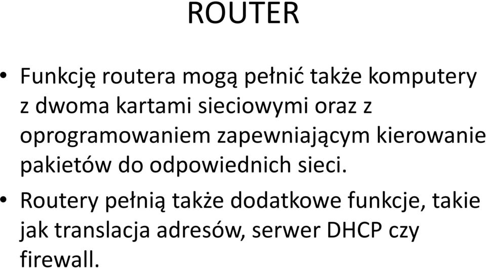 kierowanie pakietów do odpowiednich sieci.