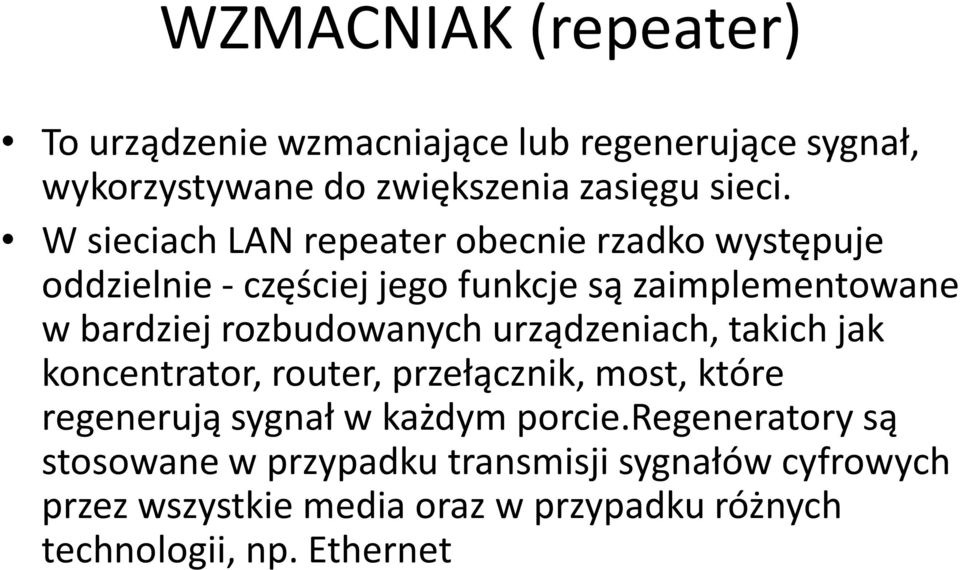 rozbudowanych urządzeniach, takich jak koncentrator, router, przełącznik, most, które regenerują sygnał w każdym porcie.