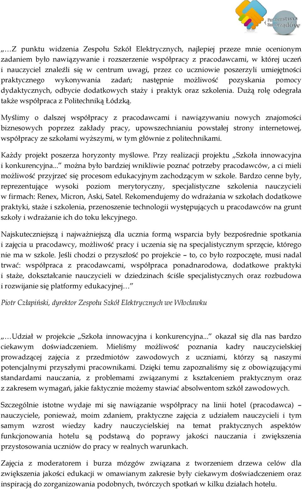 Dużą rolę odegrała także współpraca z Politechniką Łódzką.