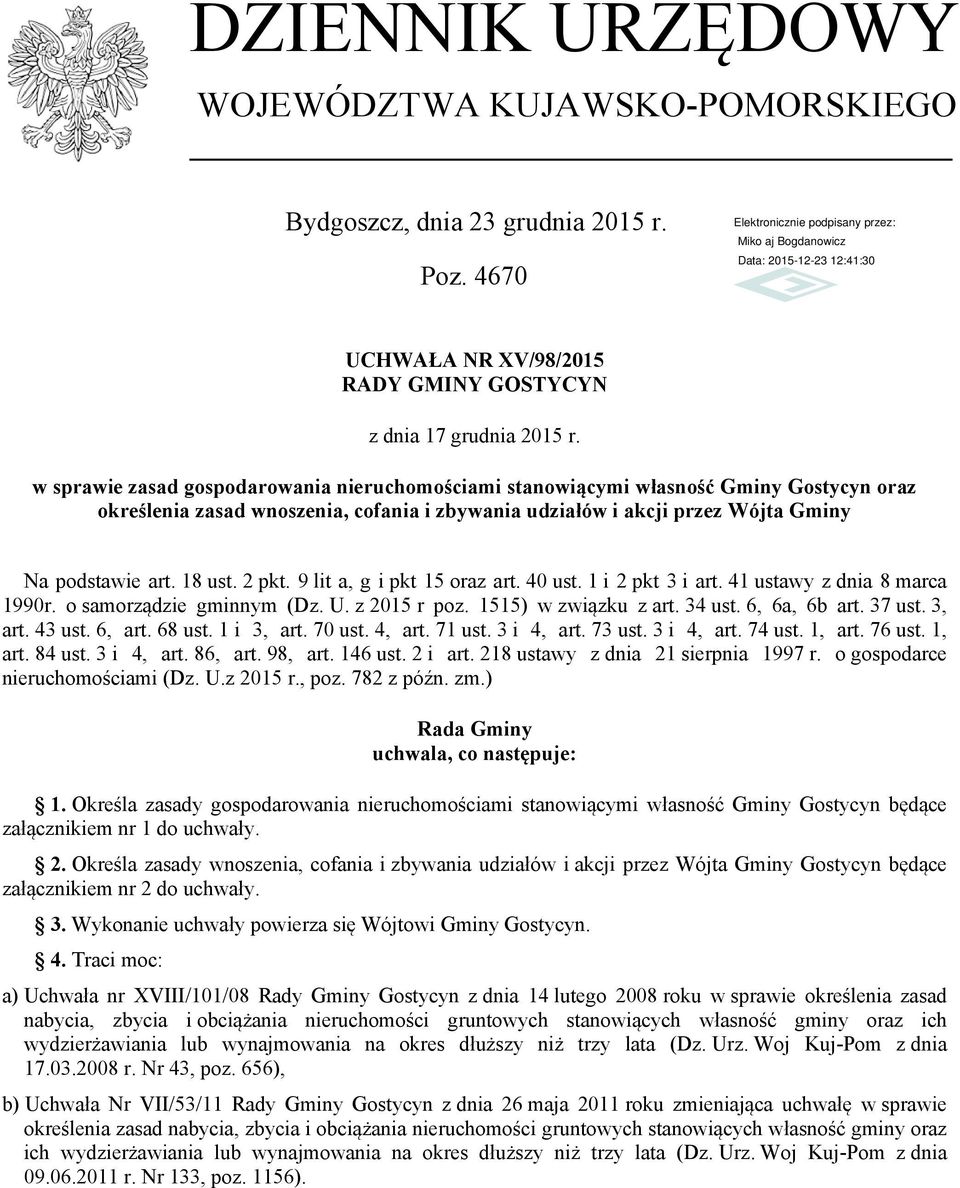 2 pkt. 9 lit a, g i pkt 15 oraz art. 40 ust. 1 i 2 pkt 3 i art. 41 ustawy z dnia 8 marca 1990r. o samorządzie gminnym (Dz. U. z 2015 r poz. 1515) w związku z art. 34 ust. 6, 6a, 6b art. 37 ust.
