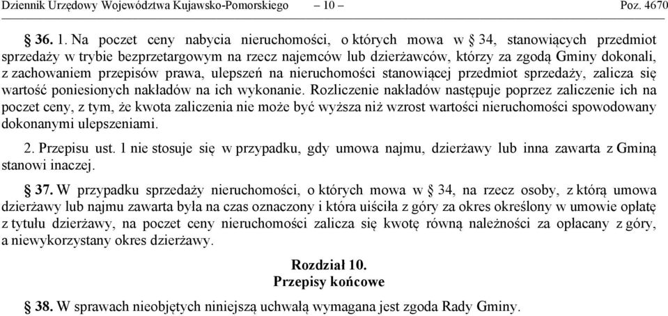 Na poczet ceny nabycia nieruchomości, o których mowa w 34, stanowiących przedmiot sprzedaży w trybie bezprzetargowym na rzecz najemców lub dzierżawców, którzy za zgodą Gminy dokonali, z zachowaniem