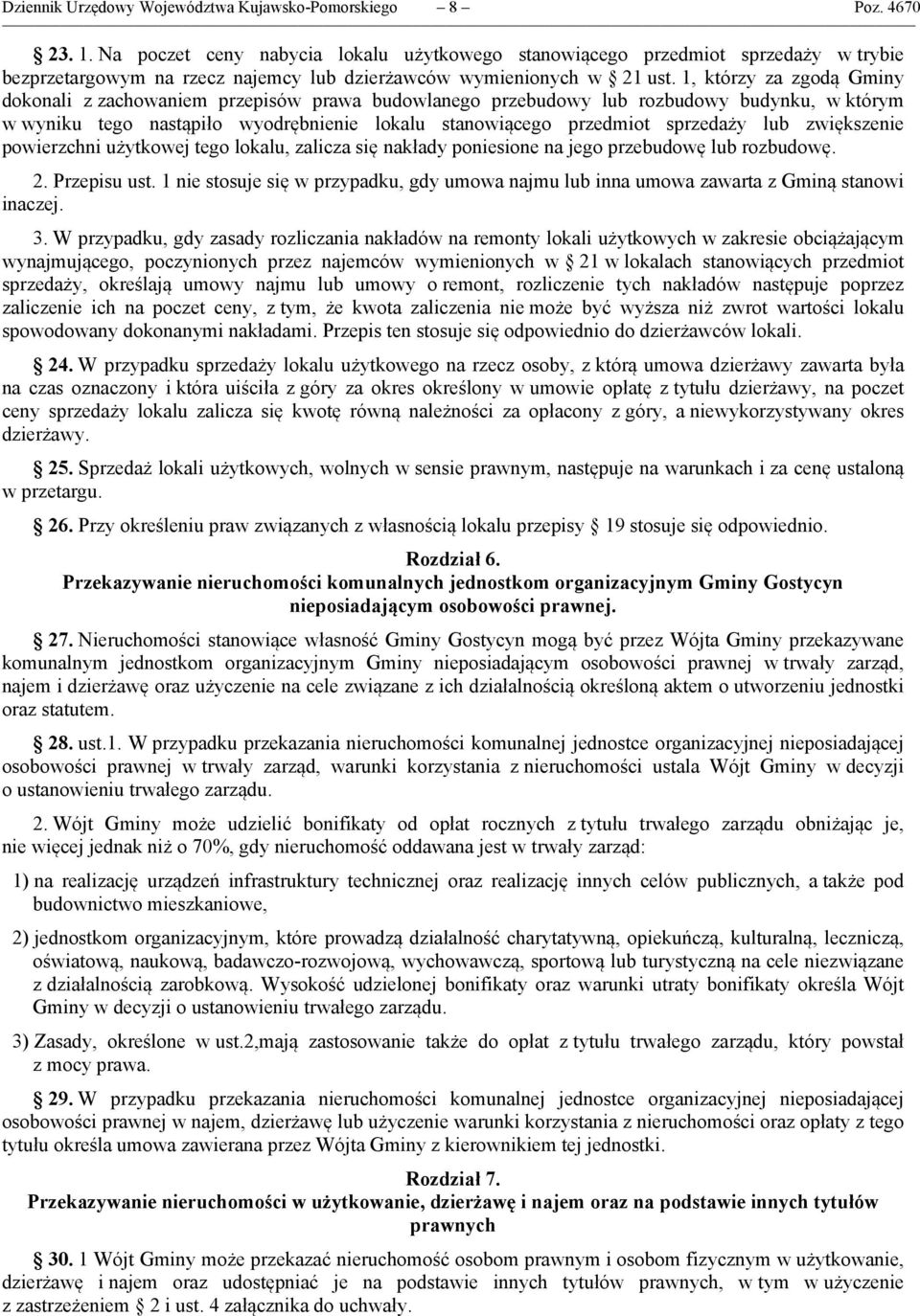 1, którzy za zgodą Gminy dokonali z zachowaniem przepisów prawa budowlanego przebudowy lub rozbudowy budynku, w którym w wyniku tego nastąpiło wyodrębnienie lokalu stanowiącego przedmiot sprzedaży