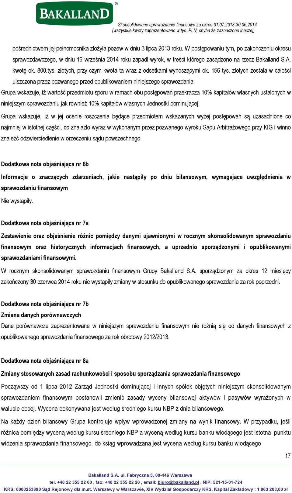 złotych, przy czym kwota ta wraz z odsetkami wynoszącymi ok. 156 tys. złotych została w całości uiszczona przez pozwanego przed opublikowaniem niniejszego sprawozdania.