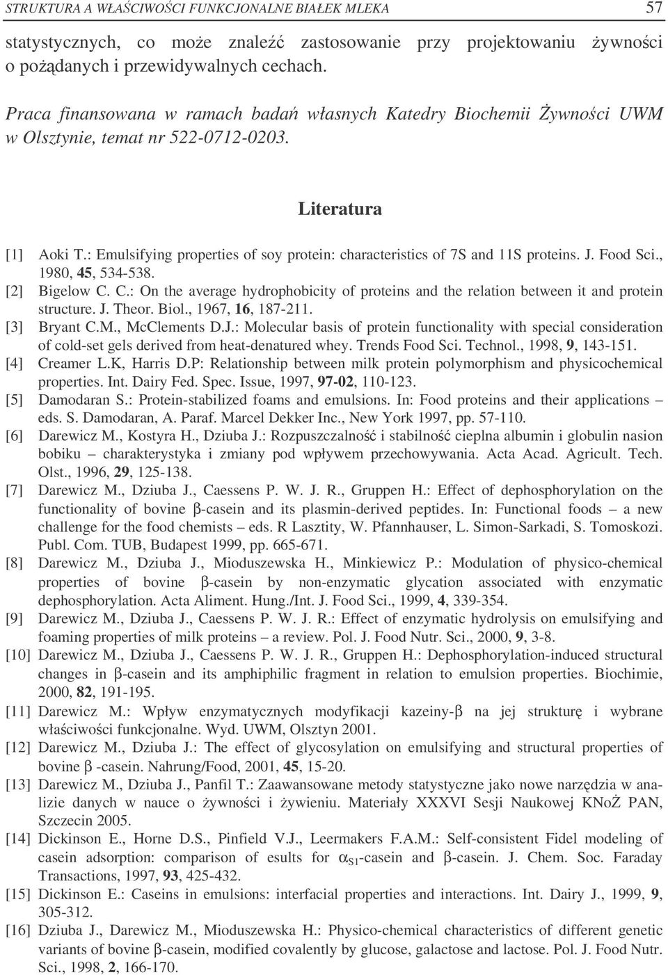 : Emulsifying properties of soy protein: characteristics of 7S and 11S proteins. J. Food Sci., 1980, 45, 534-538. [2] Bigelow C.