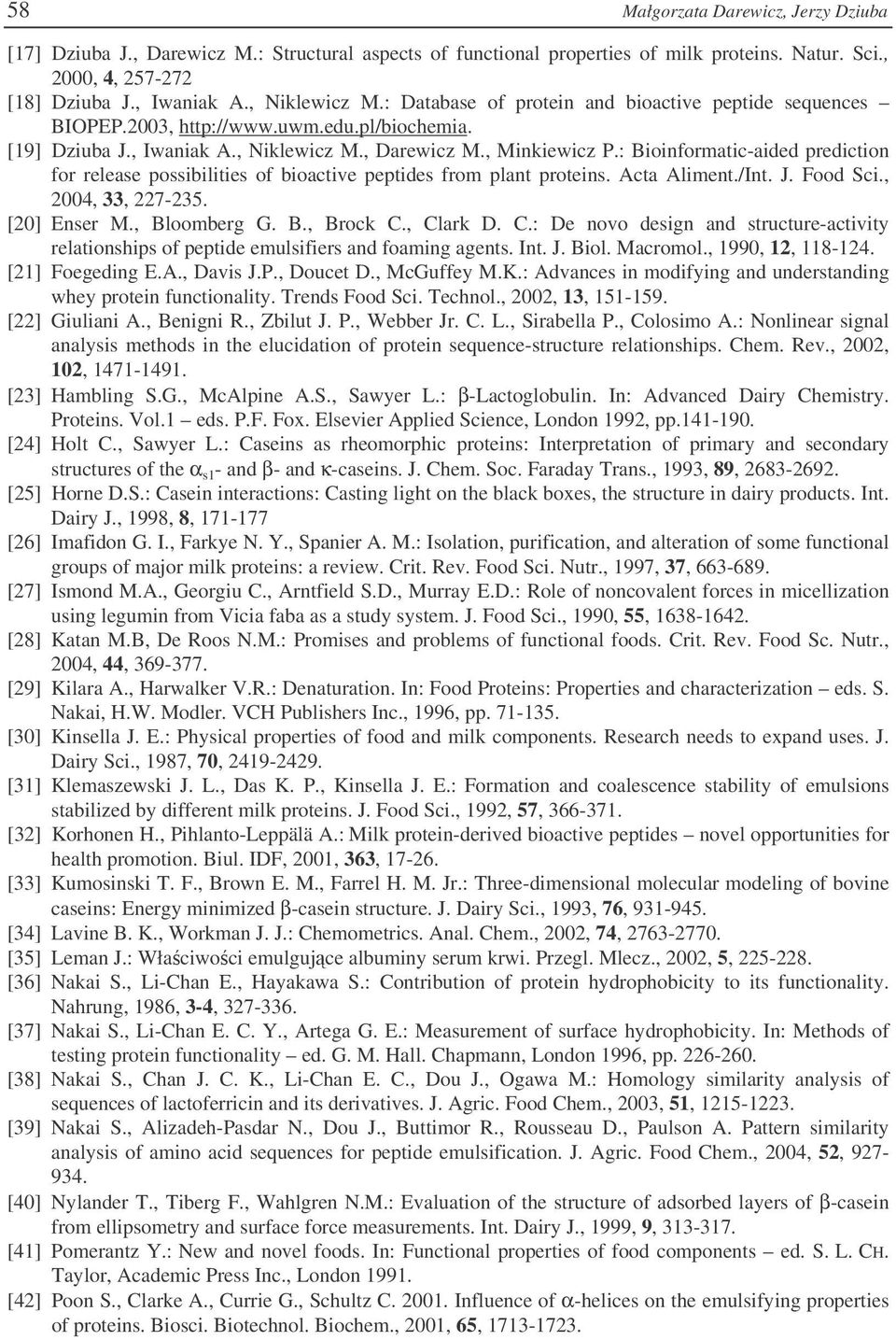 : Bioinformatic-aided prediction for release possibilities of bioactive peptides from plant proteins. Acta Aliment./Int. J. Food Sci., 2004, 33, 227-235. [20] Enser M., Bloomberg G. B., Brock C.