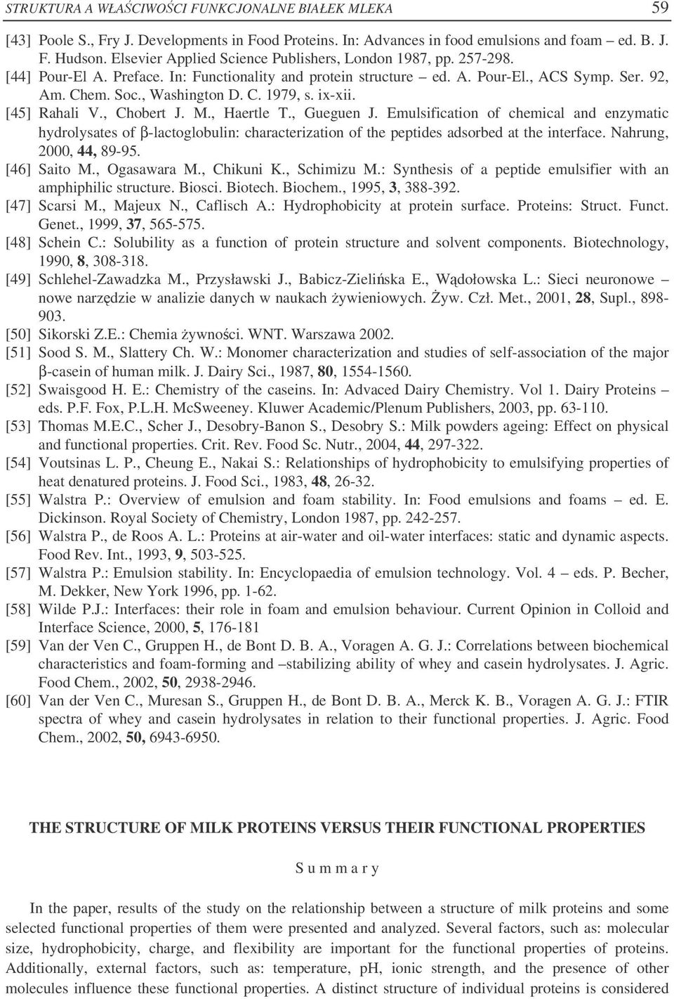 ix-xii. [45] Rahali V., Chobert J. M., Haertle T., Gueguen J. Emulsification of chemical and enzymatic hydrolysates of β-lactoglobulin: characterization of the peptides adsorbed at the interface.