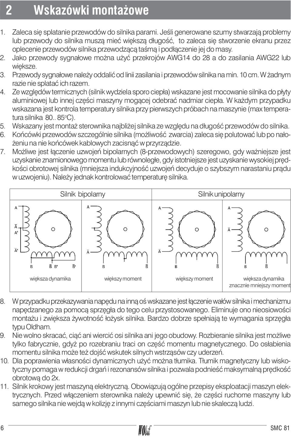 masy. 2. Jako przewody sygna³owe mo na u yæ przekrojów AWG14 do 28 a do zasilania AWG22 lub wiêksze. 3. Przewody sygna³owe nale y oddaliæ od linii zasilania i przewodów silnika na min. 10 cm.