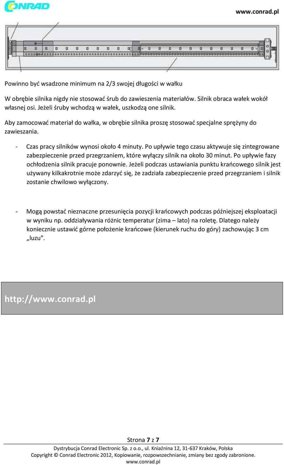 Po upływie tego czasu aktywuje się zintegrowane zabezpieczenie przed przegrzaniem, które wyłączy silnik na około 30 minut. Po upływie fazy ochłodzenia silnik pracuje ponownie.