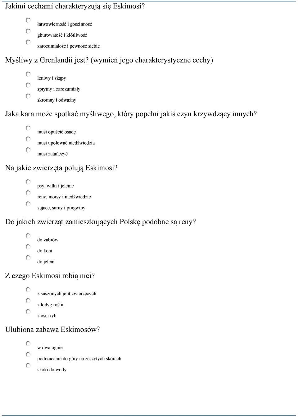 musi opuścić osadę musi upolować niedźwiedzia musi zatańczyć Na jakie zwierzęta polują Eskimosi?