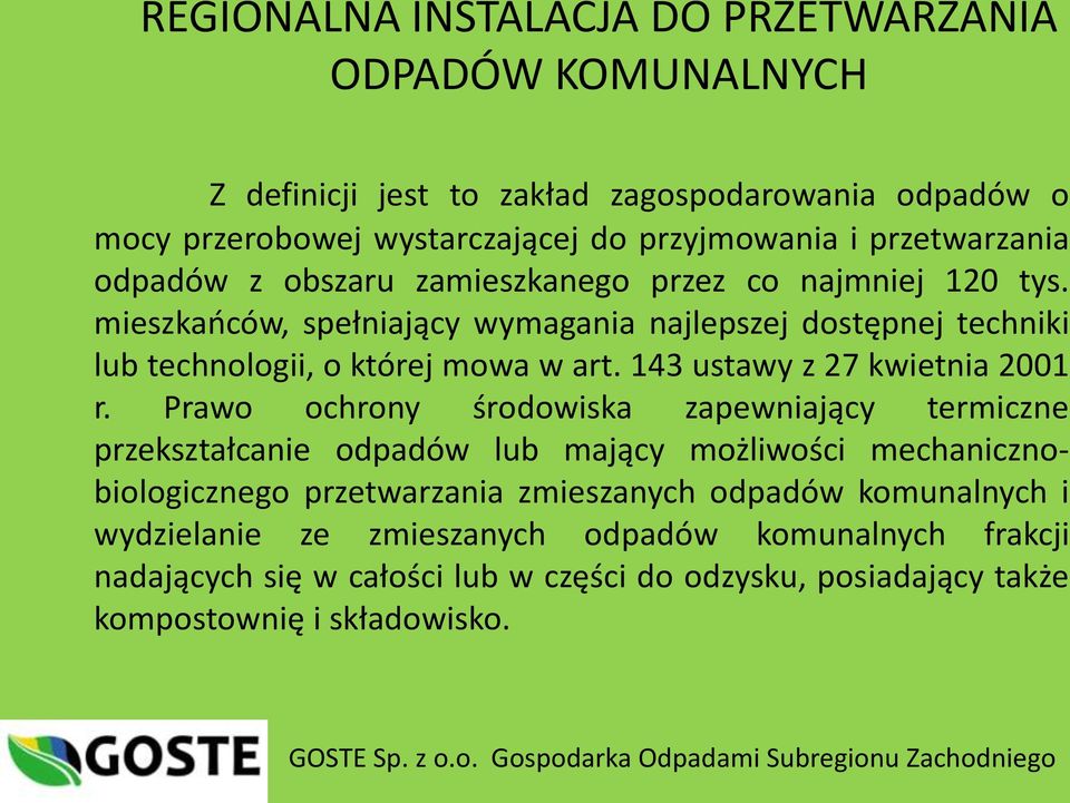 Prawo ochrony środowiska zapewniający termiczne przekształcanie odpadów lub mający możliwości mechanicznobiologicznego przetwarzania zmieszanych odpadów komunalnych i wydzielanie ze