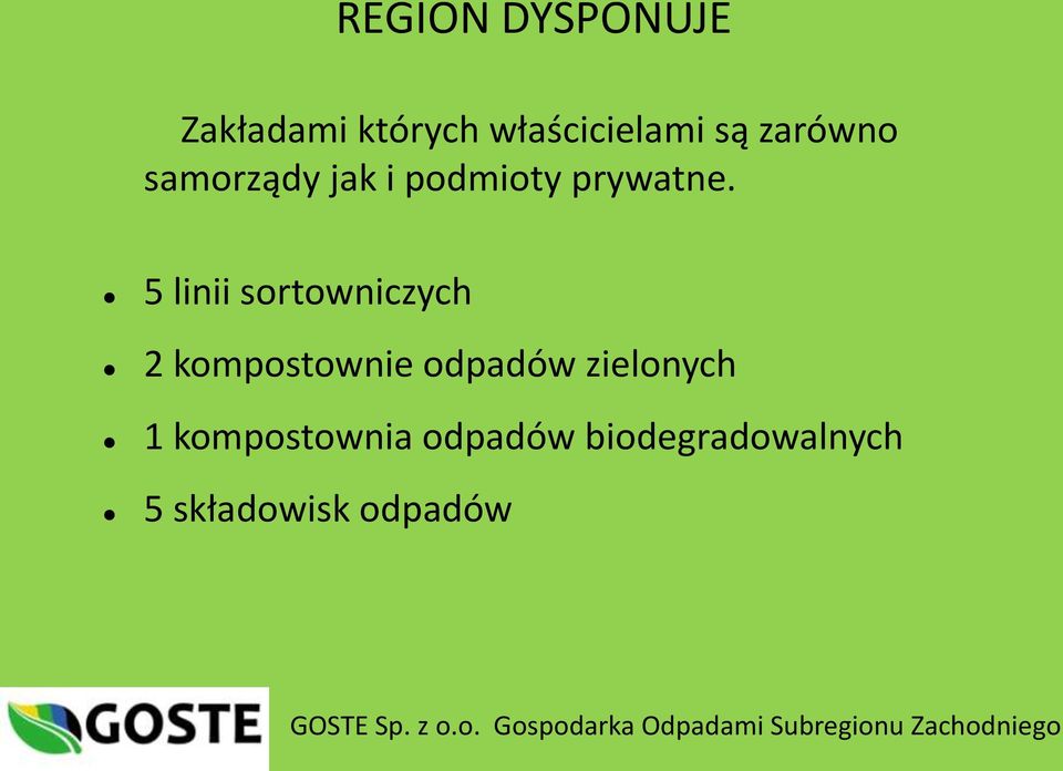 5 linii sortowniczych 2 kompostownie odpadów zielonych 1