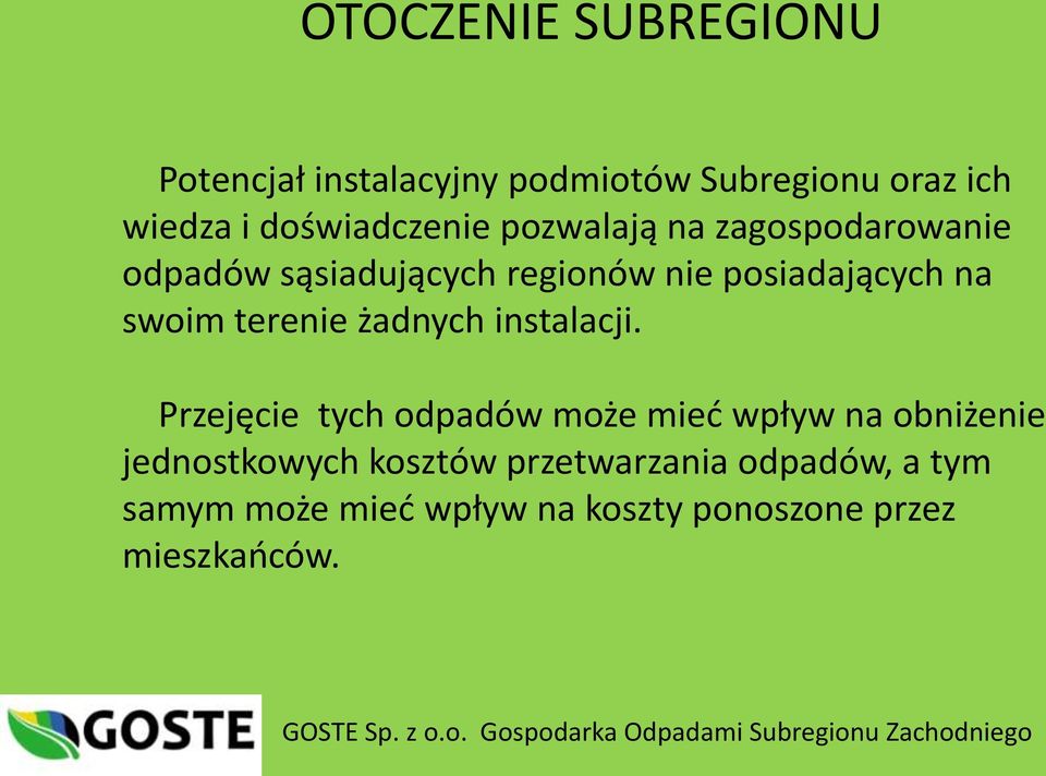 Przejęcie tych odpadów może mied wpływ na obniżenie jednostkowych kosztów przetwarzania odpadów, a tym samym