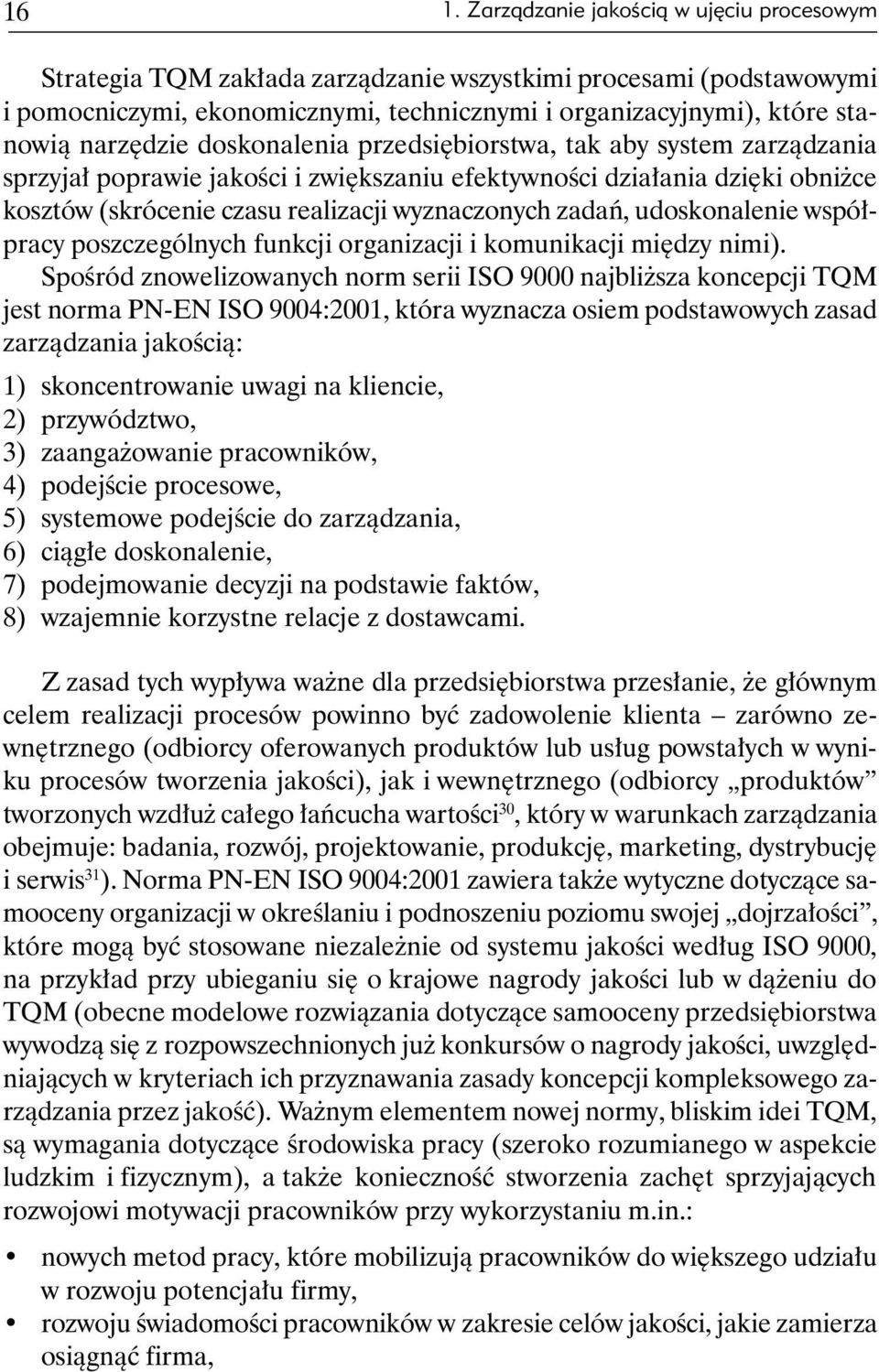 zadań, udoskonalenie współpracy poszczególnych funkcji organizacji i komunikacji między nimi).
