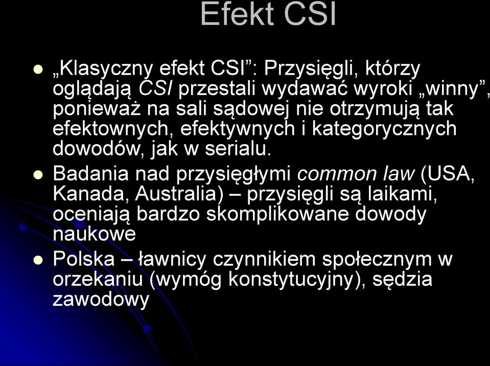 Badania nad przysięgłymi common law (USA, Kanada, Australia) przysięgli są laikami, oceniają bardzo