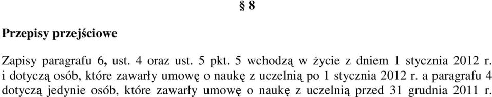 i dotyczą osób, które zawarły umowę o naukę z uczelnią po 1 stycznia