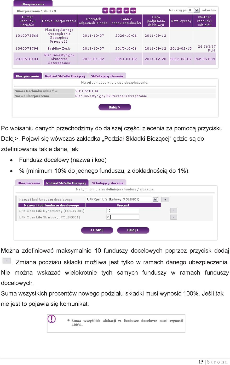 funduszu, z dokładnością do 1%). Można zdefiniować maksymalnie 10 funduszy docelowych poprzez przycisk dodaj.