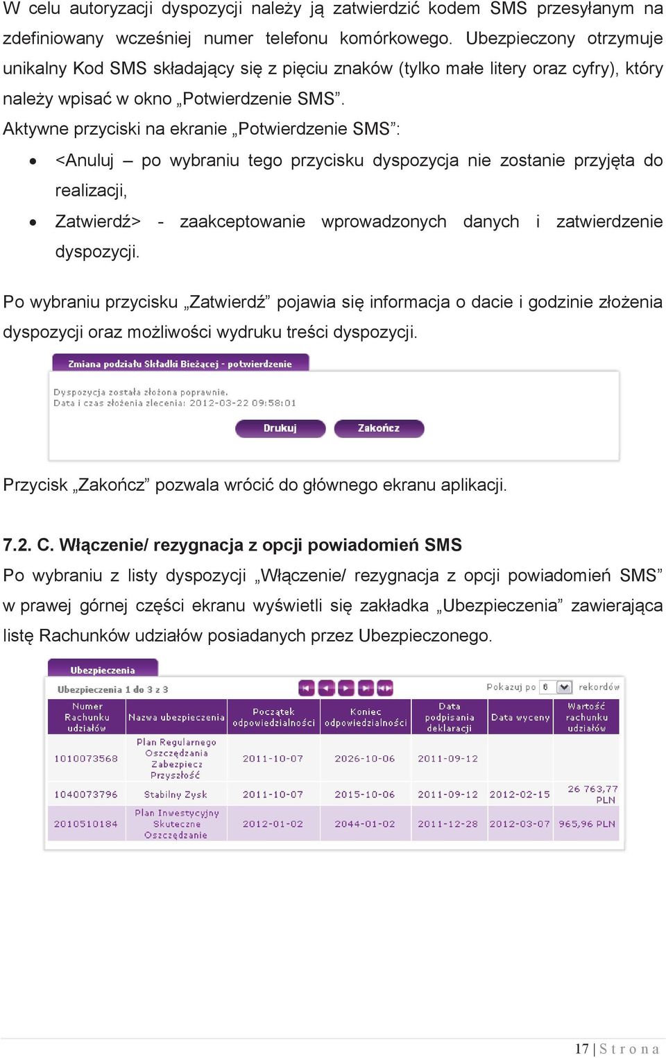 Aktywne przyciski na ekranie Potwierdzenie SMS : <Anuluj po wybraniu tego przycisku dyspozycja nie zostanie przyjęta do realizacji, Zatwierdź> - zaakceptowanie wprowadzonych danych i zatwierdzenie