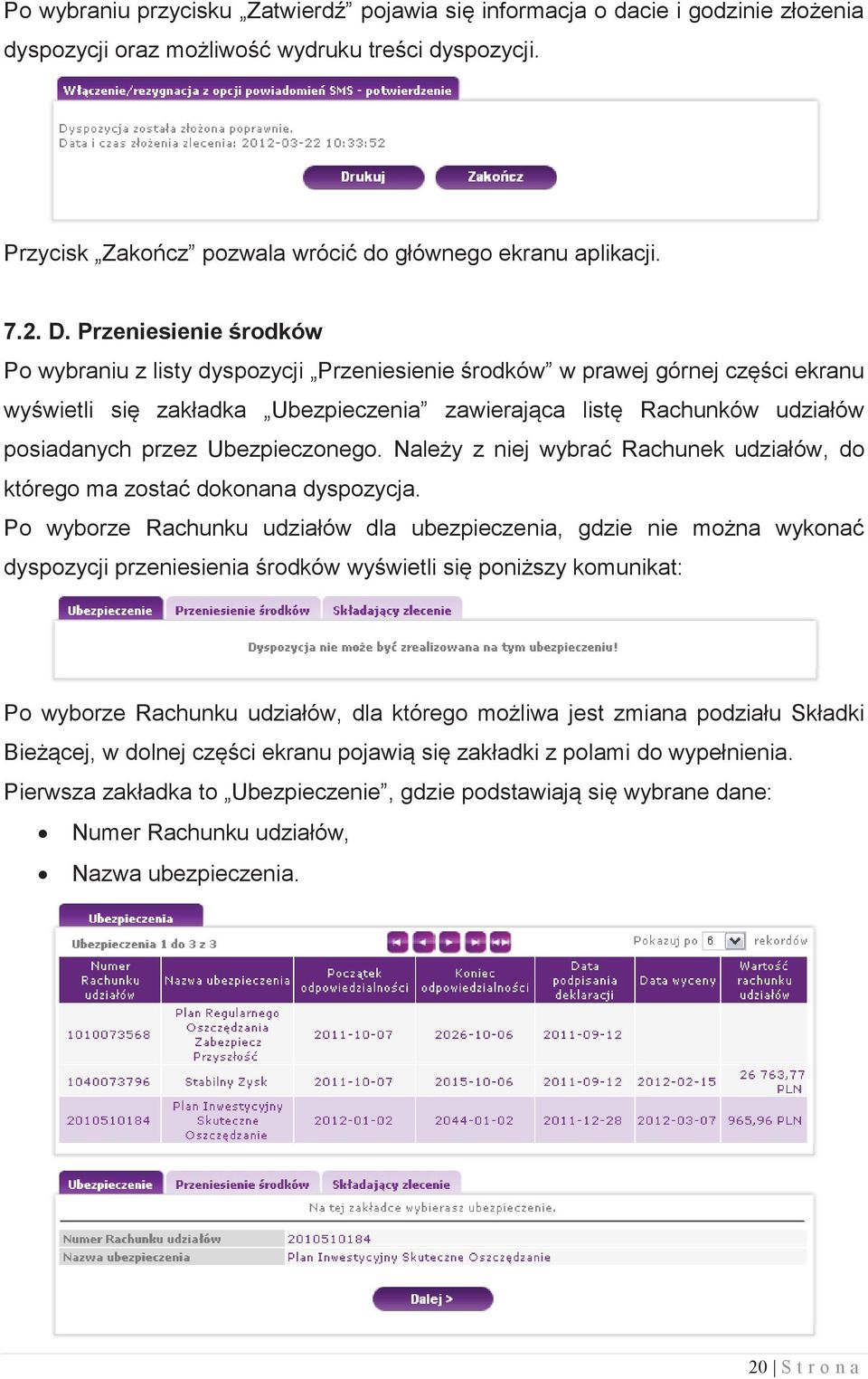 przez Ubezpieczonego. Należy z niej wybrać Rachunek udziałów, do którego ma zostać dokonana dyspozycja.