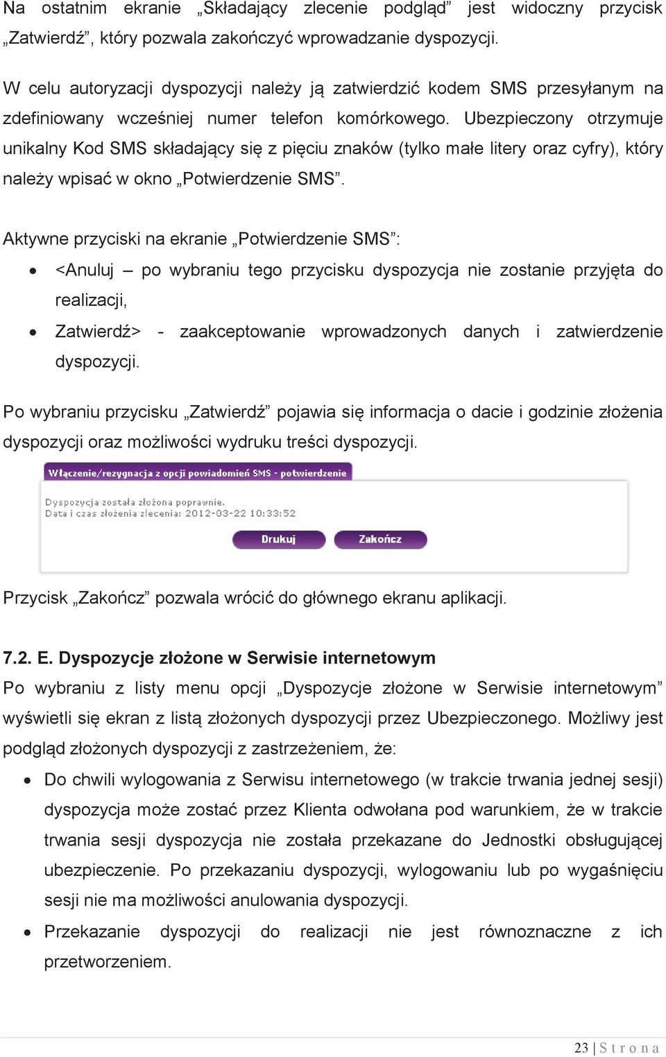 Ubezpieczony otrzymuje unikalny Kod SMS składający się z pięciu znaków (tylko małe litery oraz cyfry), który należy wpisać w okno Potwierdzenie SMS.