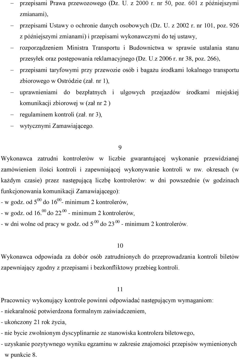 z 2006 r. nr 38, poz. 266), przepisami taryfowymi przy przewozie osób i bagażu środkami lokalnego transportu zbiorowego w Ostródzie (zał.