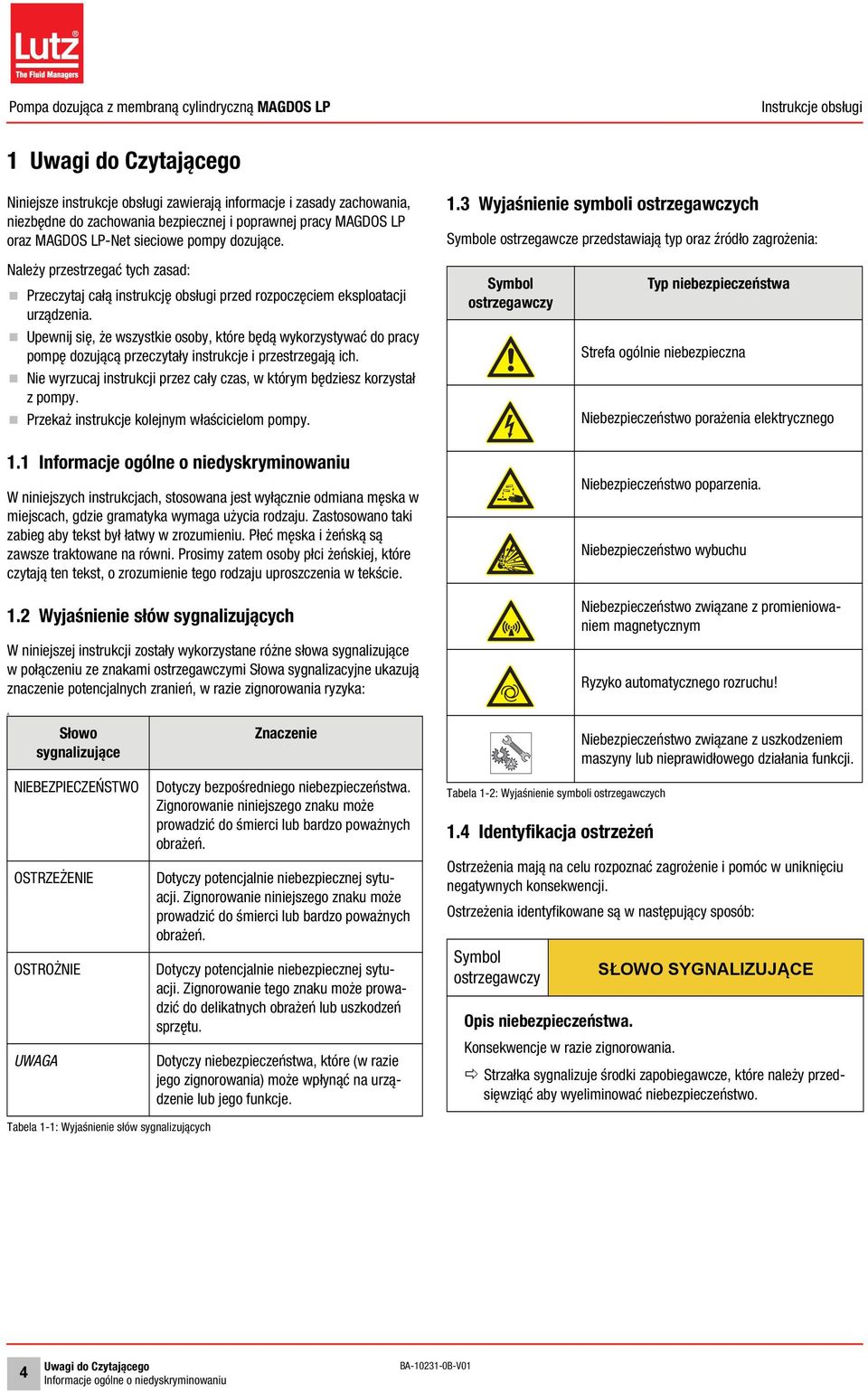 3 Wyjaśnienie symboli ostrzegawczych Symbole ostrzegawcze przedstawiają typ oraz źródło zagrożenia: Należy przestrzegać tych zasad: Przeczytaj całą instrukcję obsługi przed rozpoczęciem eksploatacji