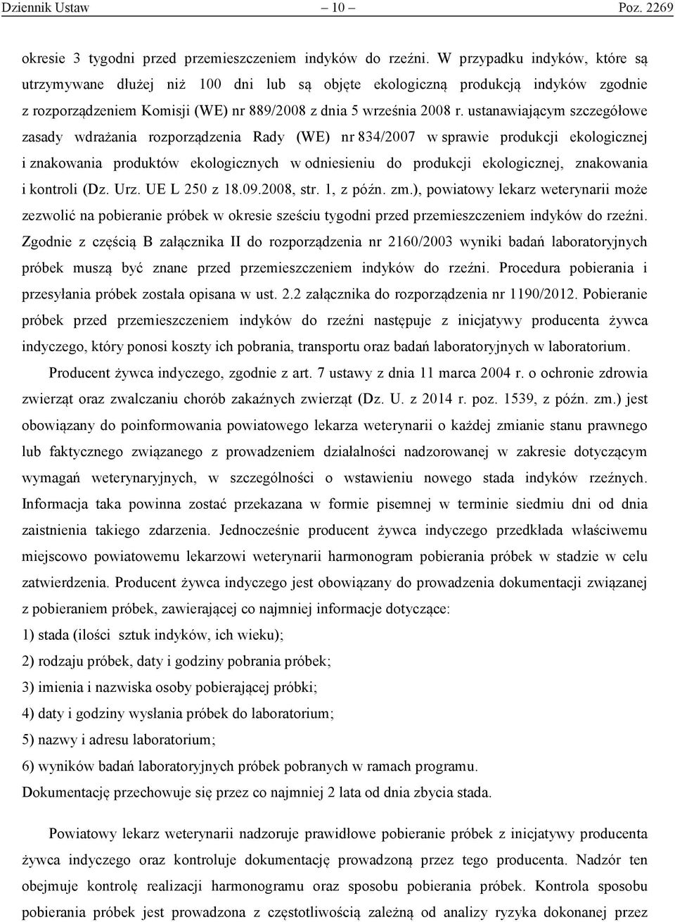 ustanawiającym szczegółowe zasady wdrażania rozporządzenia Rady (WE) nr 834/2007 w sprawie produkcji ekologicznej i znakowania produktów ekologicznych w odniesieniu do produkcji ekologicznej,