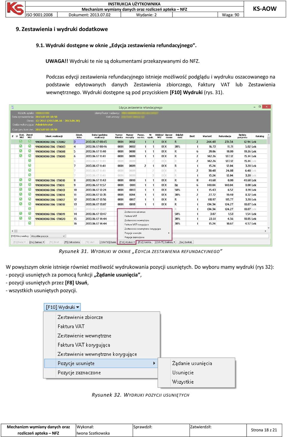 Wydruki dostępne są pod przyciskiem [F10] Wydruki (rys. 31). Rysunek 31.