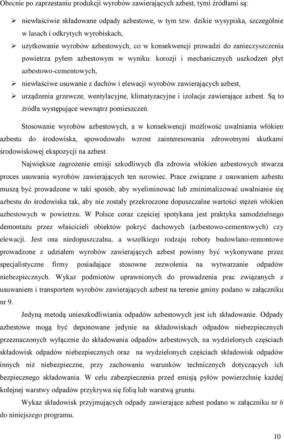mechanicznych uszkodzeń płyt azbestowo-cementowych, niewłaściwe usuwanie z dachów i elewacji wyrobów zawierających azbest, urządzenia grzewcze, wentylacyjne, klimatyzacyjne i izolacje zawierające
