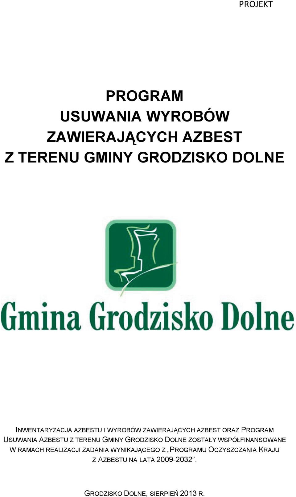 TERENU GMINY GRODZISKO DOLNE ZOSTAŁY WSPÓŁFINANSOWANE W RAMACH REALIZACJI ZADANIA