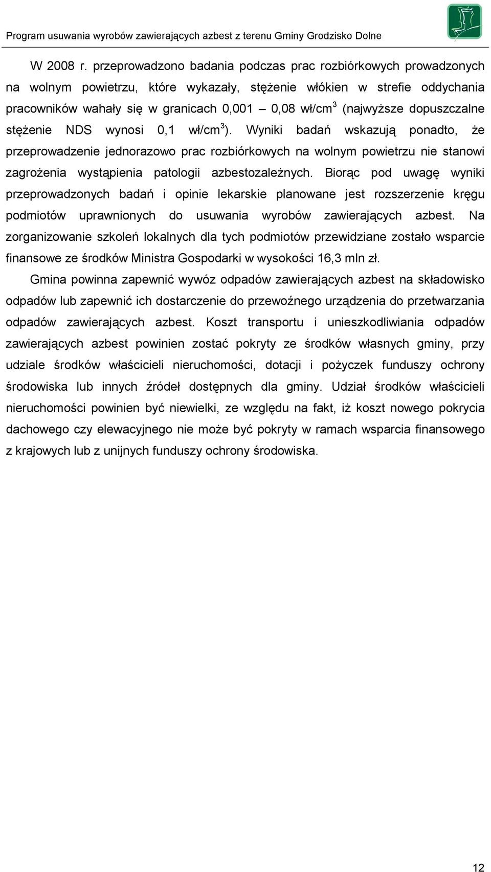 (najwyższe dopuszczalne stężenie NDS wynosi 0,1 wł/cm 3 ).